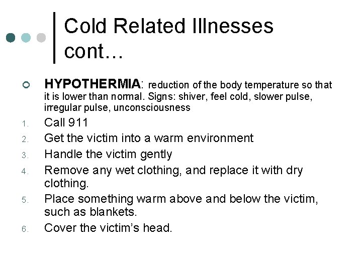 Cold Related Illnesses cont… ¢ HYPOTHERMIA: reduction of the body temperature so that it