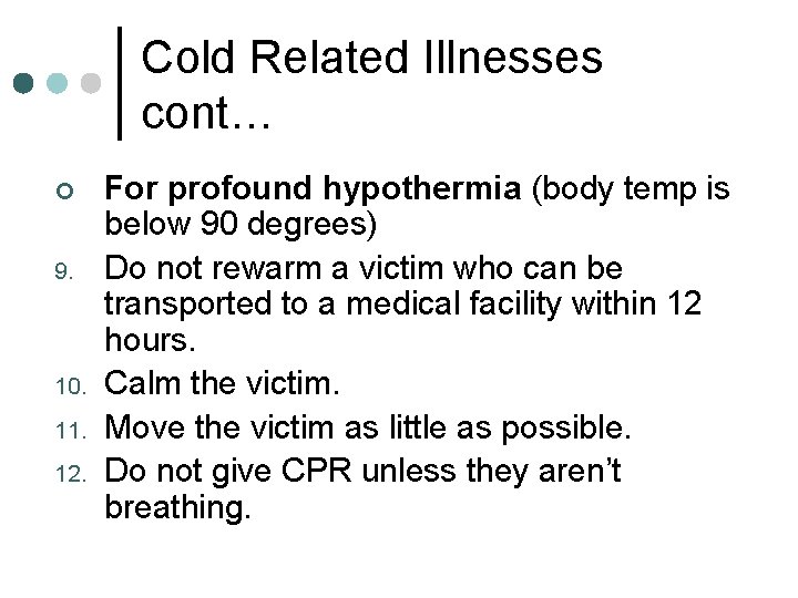 Cold Related Illnesses cont… ¢ 9. 10. 11. 12. For profound hypothermia (body temp