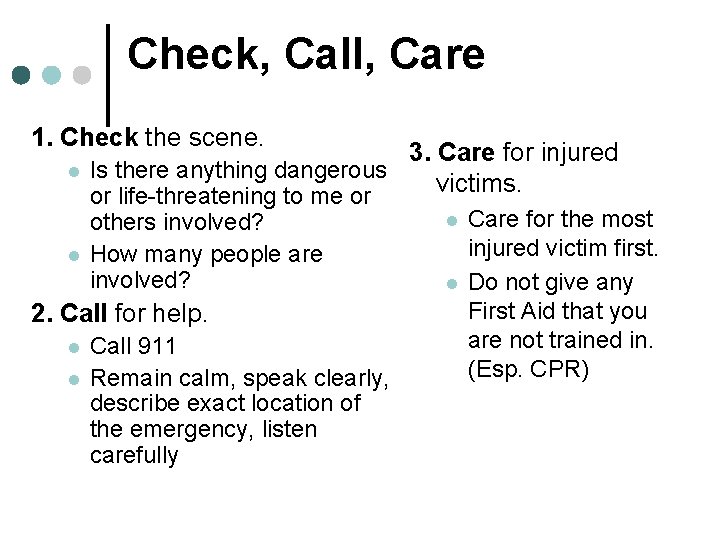 Check, Call, Care 1. Check the scene. l l 3. Care for injured Is