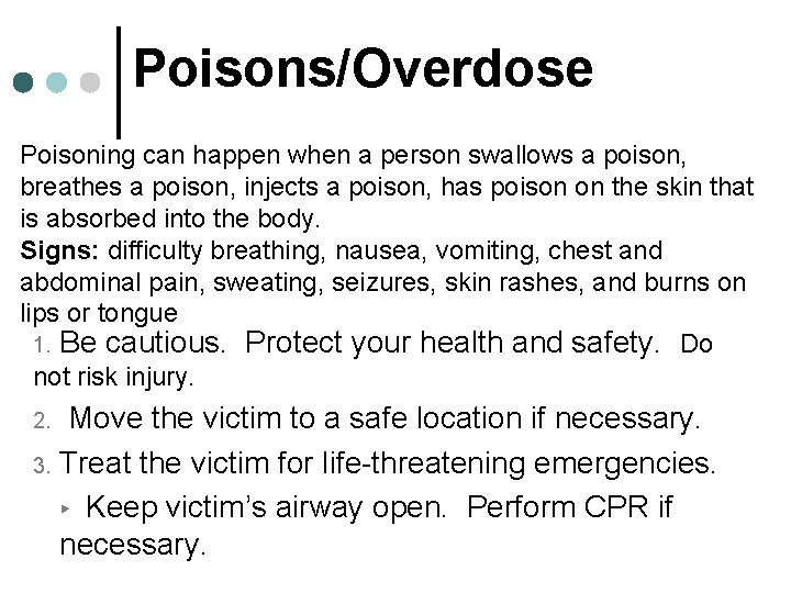 Poisons/Overdose Poisoning can happen when a person swallows a poison, breathes a poison, injects