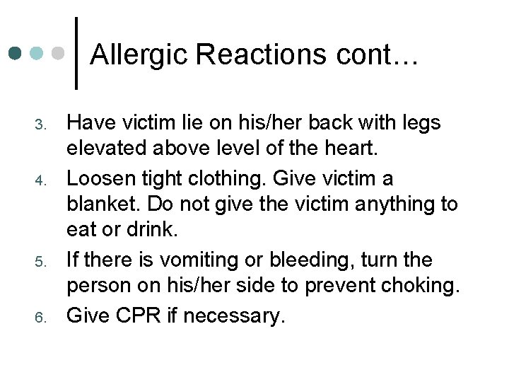 Allergic Reactions cont… 3. 4. 5. 6. Have victim lie on his/her back with