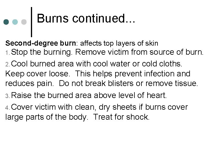 Burns continued. . . Second-degree burn: affects top layers of skin 1. Stop the