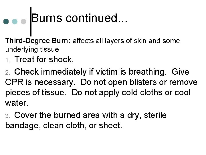 Burns continued. . . Third-Degree Burn: affects all layers of skin and some underlying