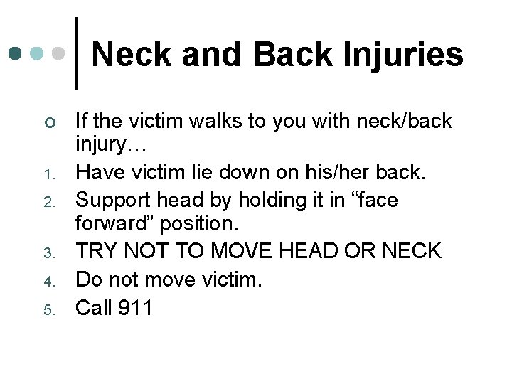 Neck and Back Injuries ¢ 1. 2. 3. 4. 5. If the victim walks