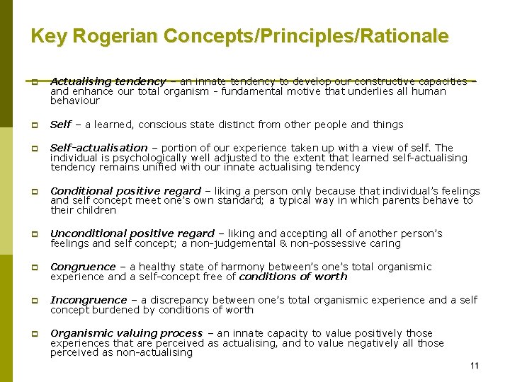 Key Rogerian Concepts/Principles/Rationale p Actualising tendency – an innate tendency to develop our constructive