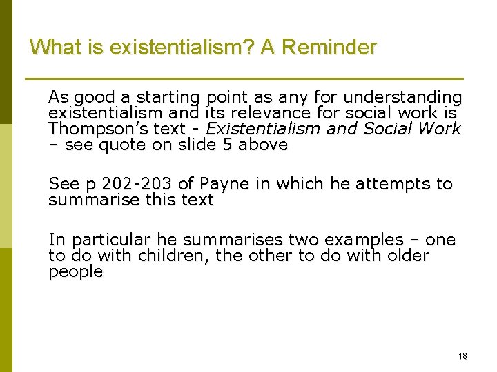 What is existentialism? A Reminder As good a starting point as any for understanding