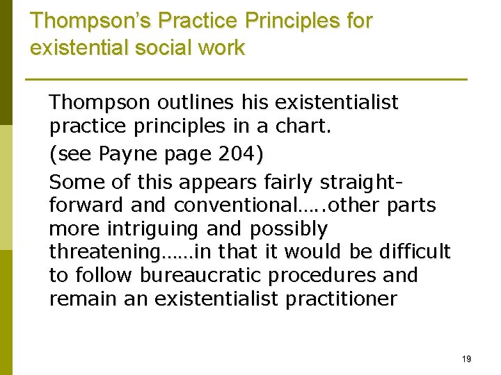 Thompson’s Practice Principles for existential social work Thompson outlines his existentialist practice principles in