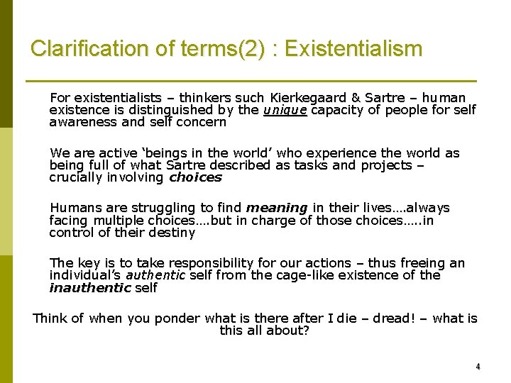 Clarification of terms(2) : Existentialism For existentialists – thinkers such Kierkegaard & Sartre –