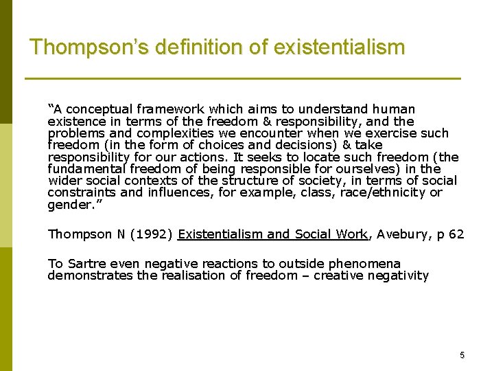 Thompson’s definition of existentialism “A conceptual framework which aims to understand human existence in