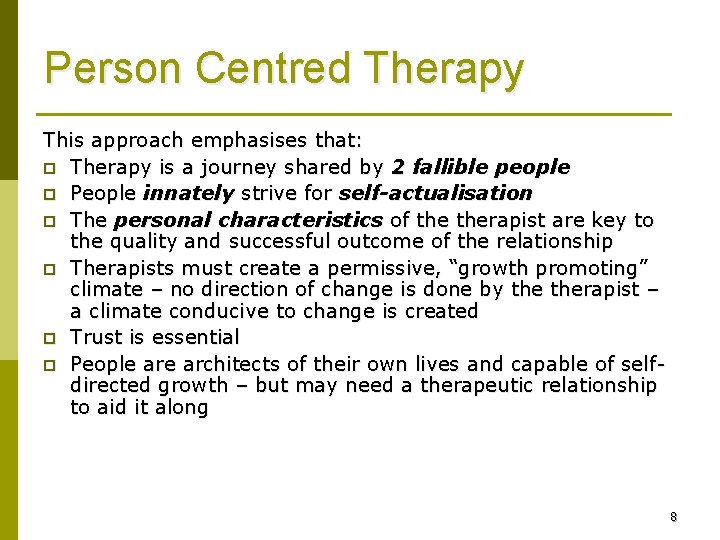 Person Centred Therapy This approach emphasises that: p Therapy is a journey shared by