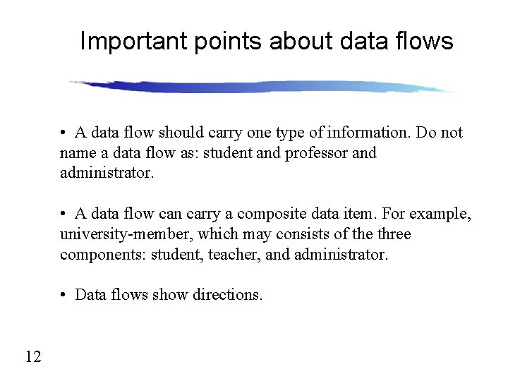Important points about data flows • A data flow should carry one type of Important points about data flows • A data flow should carry one type of