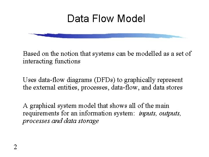 Data Flow Model Based on the notion that systems can be modelled as a Data Flow Model Based on the notion that systems can be modelled as a