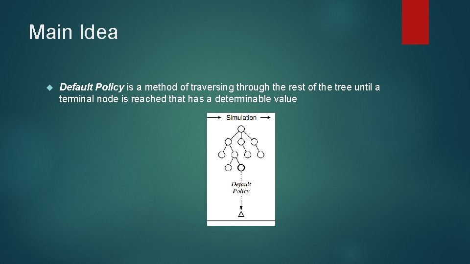 Main Idea Default Policy is a method of traversing through the rest of the
