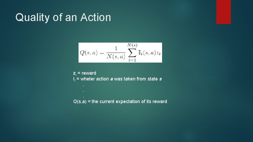 Quality of an Action zi = reward Ii = wheter action a was taken