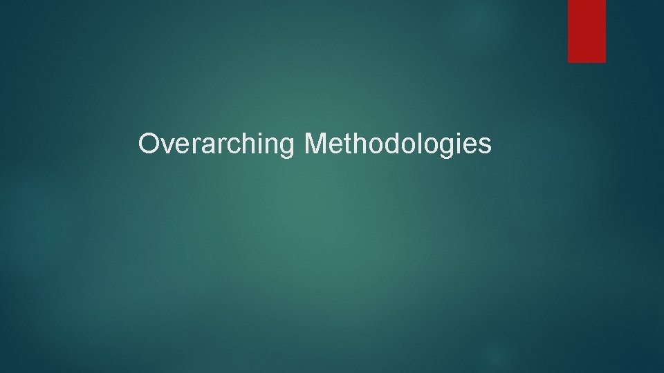 Overarching Methodologies 