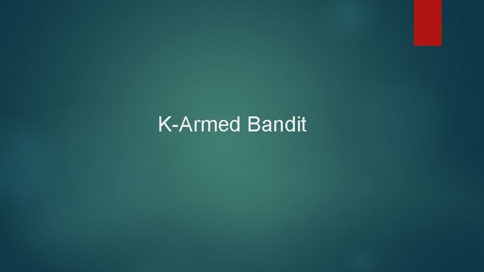 K-Armed Bandit 