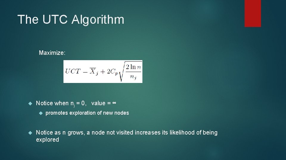 The UTC Algorithm Maximize: Notice when nj = 0, value = ∞ promotes exploration