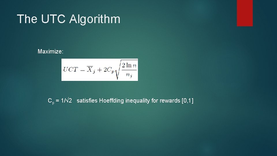 The UTC Algorithm Maximize: Cp = 1/√ 2 satisfies Hoeffding inequality for rewards [0,