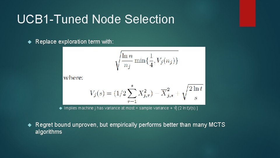 UCB 1 -Tuned Node Selection Replace exploration term with: Implies machine j has variance