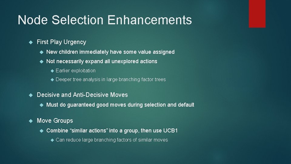 Node Selection Enhancements First Play Urgency New children immediately have some value assigned Not