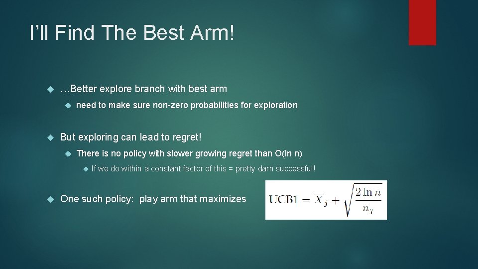 I’ll Find The Best Arm! …Better explore branch with best arm need to make