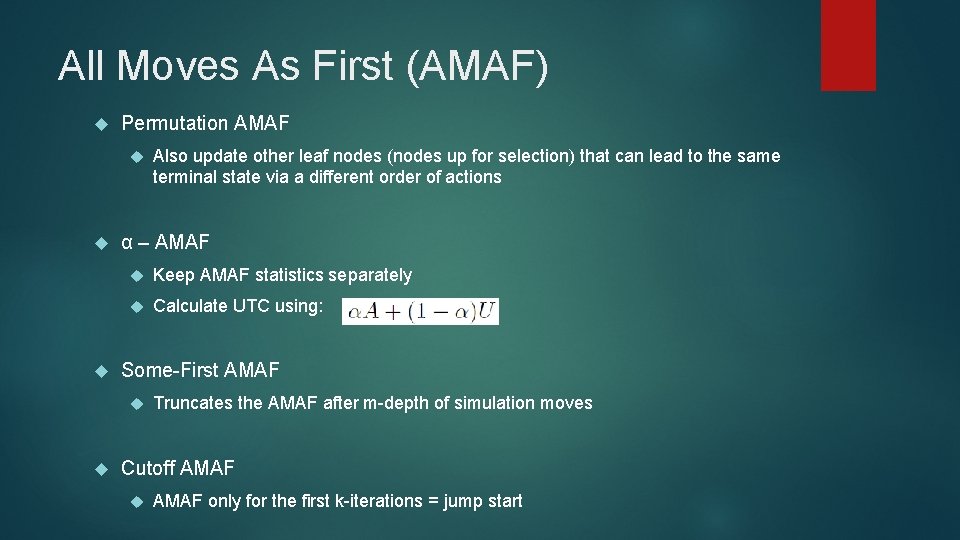 All Moves As First (AMAF) Permutation AMAF α – AMAF Keep AMAF statistics separately