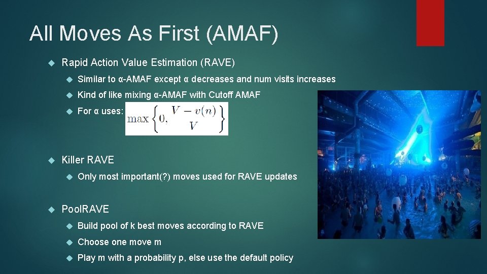 All Moves As First (AMAF) Rapid Action Value Estimation (RAVE) Similar to α-AMAF except