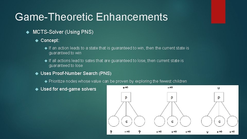 Game-Theoretic Enhancements MCTS-Solver (Using PNS) Concept: If an action leads to a state that