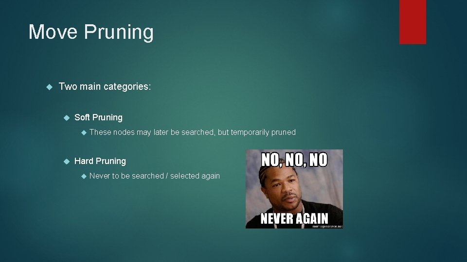 Move Pruning Two main categories: Soft Pruning These nodes may later be searched, but