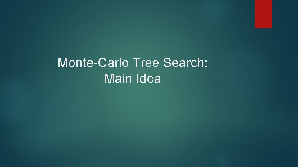 Monte-Carlo Tree Search: Main Idea 