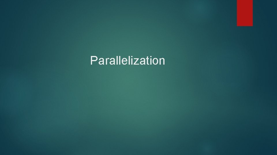 Parallelization 