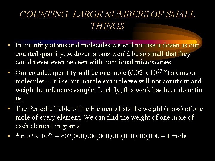 COUNTING LARGE NUMBERS OF SMALL THINGS • In counting atoms and molecules we will