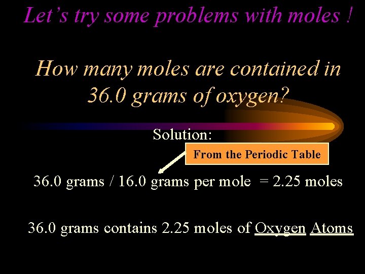 Let’s try some problems with moles ! How many moles are contained in 36.