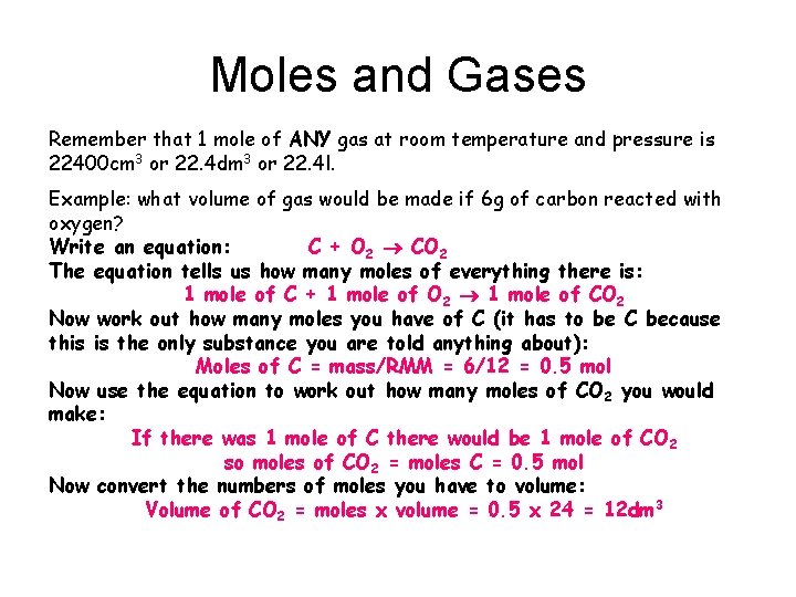 Moles and Gases Remember that 1 mole of ANY gas at room temperature and