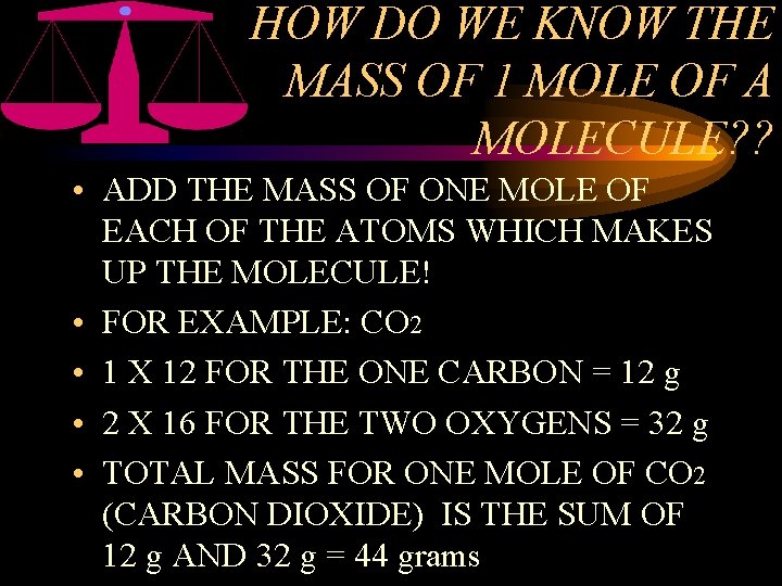 HOW DO WE KNOW THE MASS OF 1 MOLE OF A MOLECULE? ? •