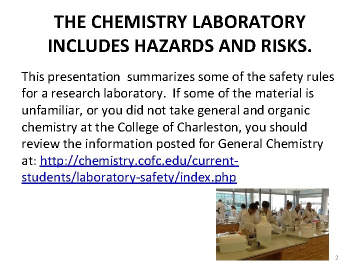 THE CHEMISTRY LABORATORY INCLUDES HAZARDS AND RISKS. This presentation summarizes some of the safety