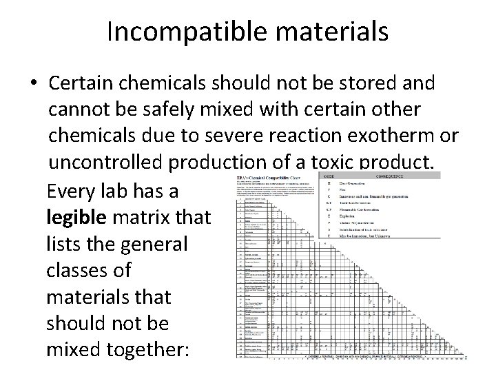 Incompatible materials • Certain chemicals should not be stored and cannot be safely mixed