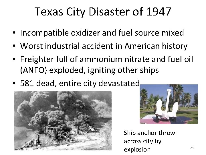 Texas City Disaster of 1947 • Incompatible oxidizer and fuel source mixed • Worst