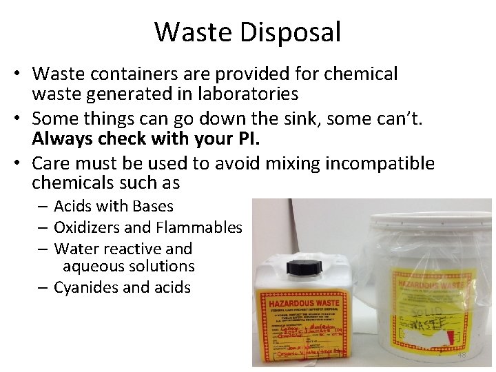 Waste Disposal • Waste containers are provided for chemical waste generated in laboratories •