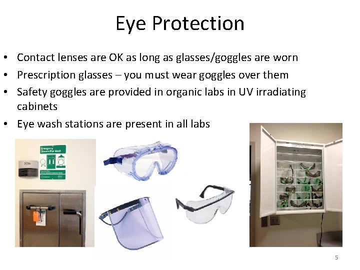 Eye Protection • Contact lenses are OK as long as glasses/goggles are worn •