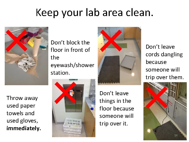 Keep your lab area clean. × Throw away used paper towels and used gloves,