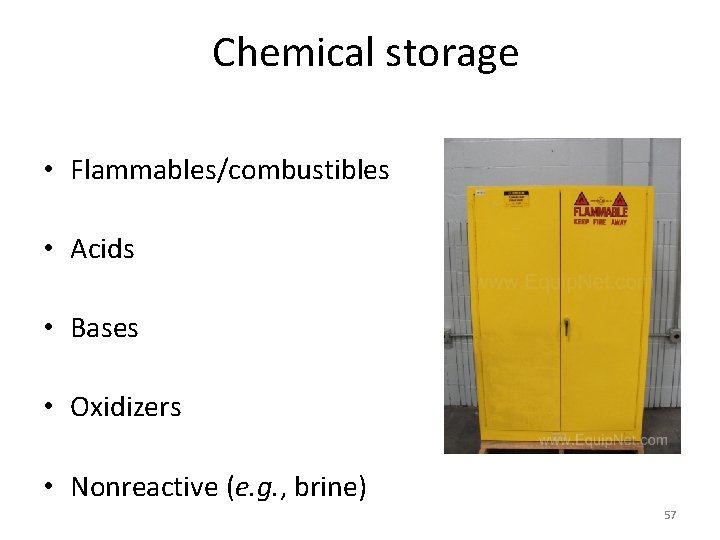 Chemical storage • Flammables/combustibles • Acids • Bases • Oxidizers • Nonreactive (e. g.