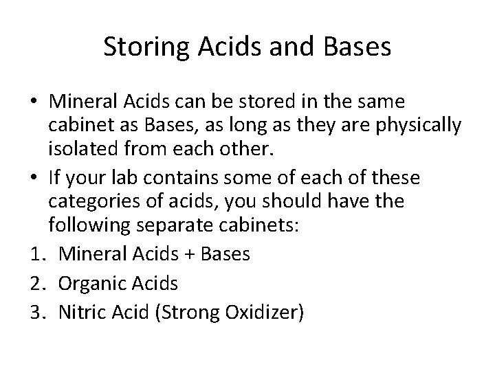 Storing Acids and Bases • Mineral Acids can be stored in the same cabinet