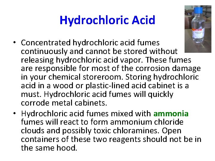 Hydrochloric Acid • Concentrated hydrochloric acid fumes continuously and cannot be stored without releasing