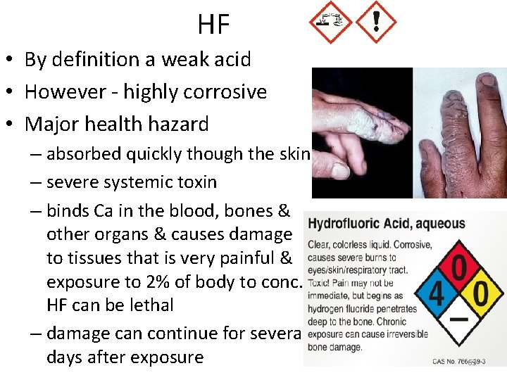 HF • By definition a weak acid • However - highly corrosive • Major
