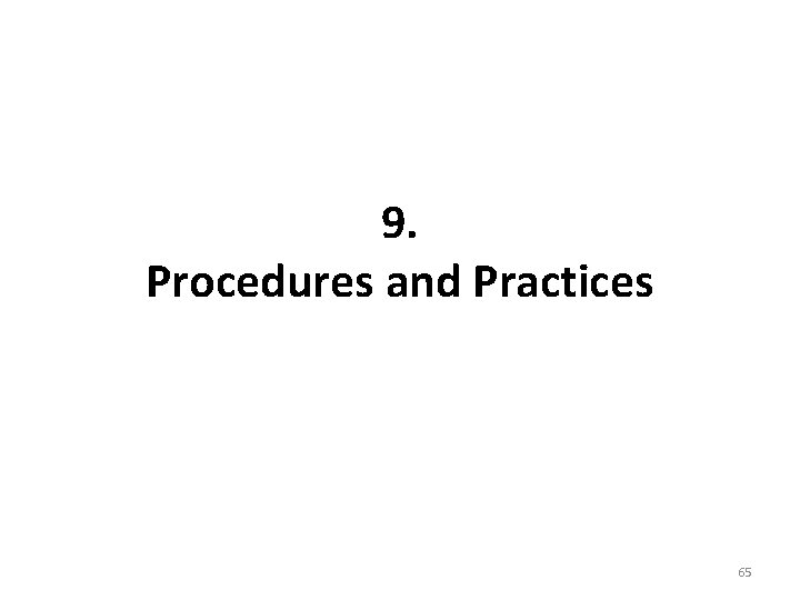 9. Procedures and Practices 65 