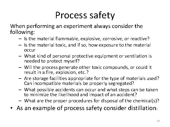 Process safety When performing an experiment always consider the following: • – Is the