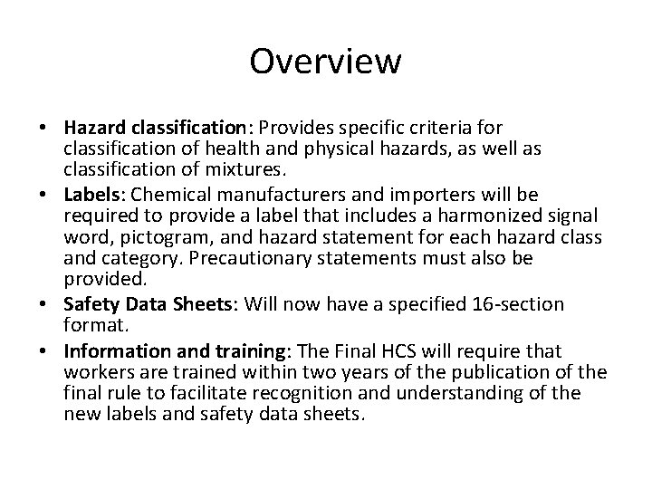 Overview • Hazard classification: Provides specific criteria for classification of health and physical hazards,