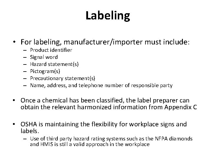 Labeling • For labeling, manufacturer/importer must include: – – – Product identifier Signal word
