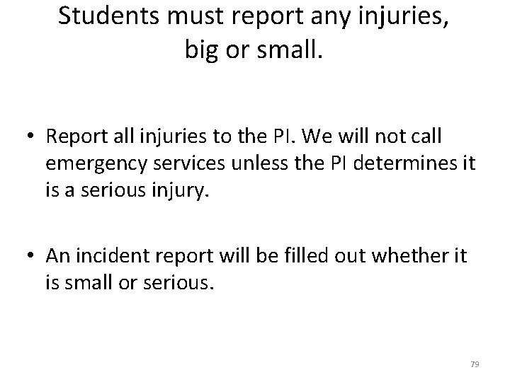 Students must report any injuries, big or small. • Report all injuries to the